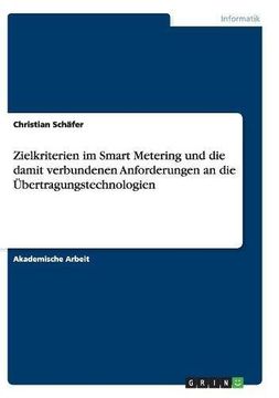 portada Zielkriterien Im Smart Metering Und Die Damit Verbundenen Anforderungen an Die Ubertragungstechnologien (German Edition)