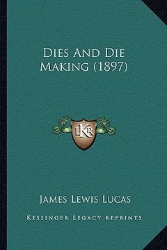 portada dies and die making (1897) (en Inglés)