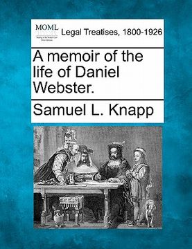 portada a memoir of the life of daniel webster. (en Inglés)