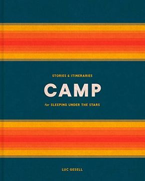 portada Camp: Stories and Itineraries for Sleeping Under the Stars (en Inglés)