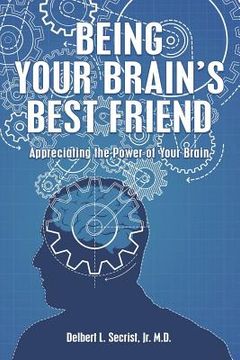 portada Being Your Brain's Best Friend: Appreciating the Power of Your Brain (en Inglés)