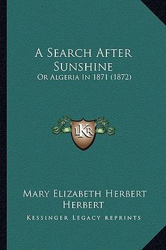 portada a search after sunshine: or algeria in 1871 (1872) (en Inglés)