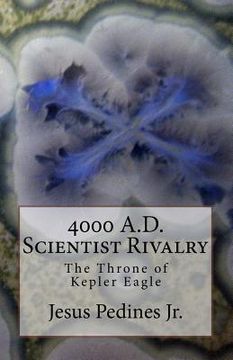 portada 4000 A.D. Scientist Rivalry: The Throne of Kepler Eagle (en Inglés)