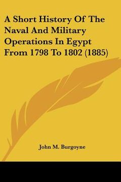 portada a short history of the naval and military operations in egypt from 1798 to 1802 (1885) (in English)