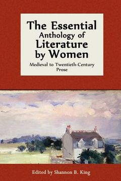 portada the essential anthology of literature by women: medieval to twentieth-century prose