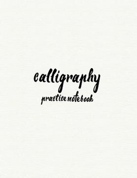 portada Calligraphy Practice NoteBook: Hand Lettering: Calligraphy Workbook: White Cover: (Training, Exercises and Practice: Lettering calligraphy. Calligrap (en Inglés)