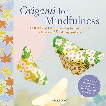 portada Origami for Mindfulness: Color and Fold Your way to Inner Peace With These 35 Calming Projects (en Inglés)