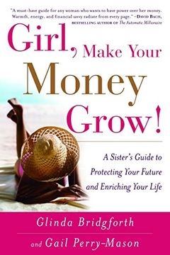 portada Girl, Make Your Money Grow! A Sister's Guide to Protecting Your Future and Enriching Your Life (en Inglés)