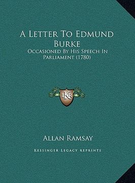 portada a letter to edmund burke: occasioned by his speech in parliament (1780)