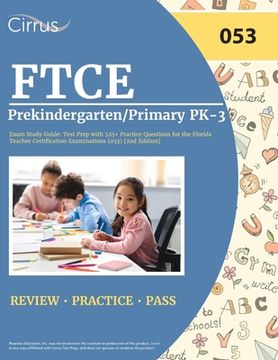 portada FTCE Prekindergarten/Primary PK-3 Exam Study Guide: Test Prep with 525+ Practice Questions for the Florida Teacher Certification Examinations (053) [2 (en Inglés)