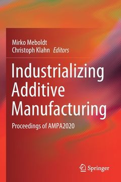 portada Industrializing Additive Manufacturing: Proceedings of Ampa2020 