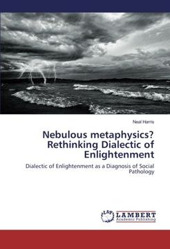 portada Nebulous metaphysics? Rethinking Dialectic of Enlightenment: Dialectic of Enlightenment as a Diagnosis of Social Pathology