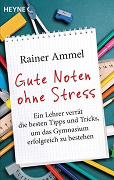 portada Gute Noten Ohne Stress: Ein Lehrer Verrät die Besten Tipps und Tricks, um das Gymnasium Erfolgreich zu Bestehen (en Alemán)