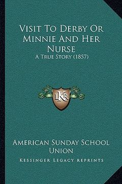 portada visit to derby or minnie and her nurse: a true story (1857) (in English)