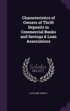 portada Characteristics of Owners of Thrift Deposits in Commercial Banks and Savings & Loan Associations (en Inglés)