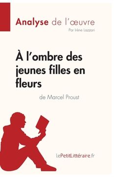 portada À l'ombre des jeunes filles en fleurs de Marcel Proust (Analyse de l'oeuvre): Analyse complète et résumé détaillé de l'oeuvre (en Francés)