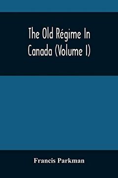 portada The old Régime in Canada (Volume i) (in English)