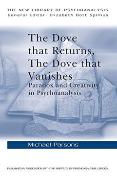 portada The Dove That Returns, the Dove That Vanishes: Paradox and Creativity in Psychoanalysis: Paradox and Creativity in Psychonalysis (The new Library of Psychoanalysis) (in English)