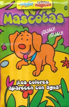 portada Colores Mágicos: Mascotas - ¡Los Colores Aparecen con Agua! (in Spanish)