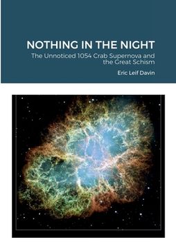 portada Nothing in the Night: The Unnoticed 1054 Crab Supernova and the Great Schism (en Inglés)