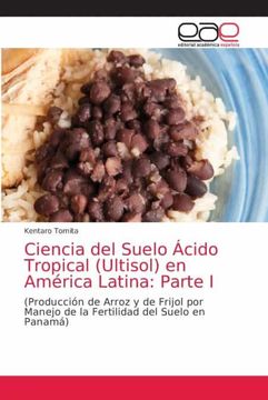 portada Ciencia del Suelo Ácido Tropical (Ultisol) en América Latina: Parte i: (Producción de Arroz y de Frijol por Manejo de la Fertilidad del Suelo en Panamá)