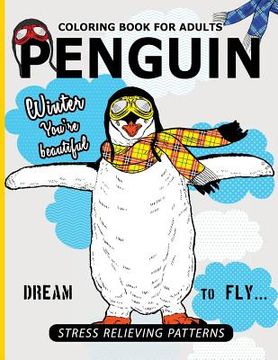 portada Penguin Coloring Book For Adults: A Stress Relief Adult Coloring Book Of Penguin Designs in a Variety of Intricate Patterns (Animal Coloring Books for (en Inglés)