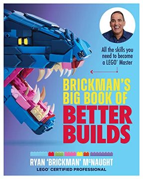 portada Brickman's Big Book of Better Builds: All the Skills You Need to Become a Lego(r) Master