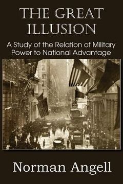 portada the great illusion a study of the relation of military power to national advantage (en Inglés)