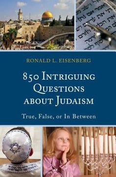 portada 850 Intriguing Questions about Judaism: True, False, or In Between (in English)