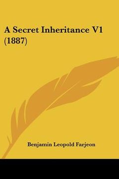 portada a secret inheritance v1 (1887) (en Inglés)