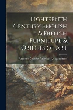 portada Eighteenth Century English & French Furniture & Objects of Art (en Inglés)