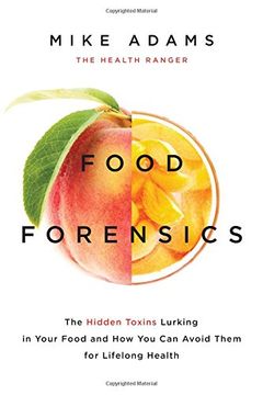 portada Food Forensics: The Hidden Toxins Lurking in Your Food and How You Can Avoid Them for Lifelong Health