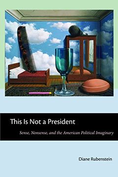 portada This is not a President: Sense, Nonsense, and the American Political Imaginary (en Inglés)