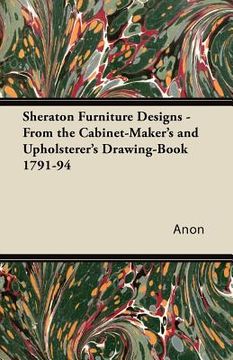 portada sheraton furniture designs - from the cabinet-maker's and upholsterer's drawing-book 1791-94 (in English)