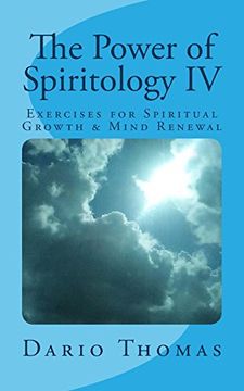 portada The Power of Spiritology IV: Exercises for Spiritual Growth & Mind Renewal
