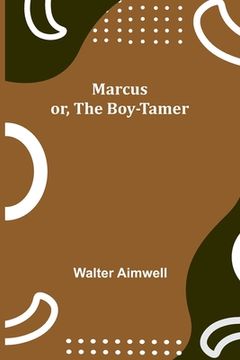 portada Marcus; or, The Boy-Tamer (en Inglés)