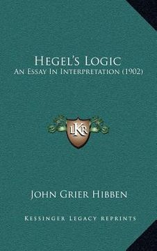 portada hegel's logic: an essay in interpretation (1902) (en Inglés)