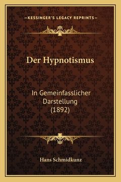 portada Der Hypnotismus: In Gemeinfasslicher Darstellung (1892) (en Alemán)