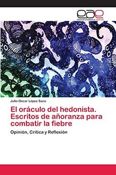 portada El Oráculo del Hedonista. Escritos de Añoranza Para Combatir la Fiebre (in Spanish)