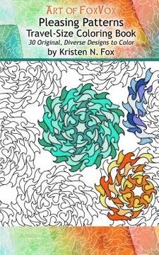 portada Pleasing Patterns Travel-Size Coloring Book: 30 Original, Diverse Designs to Color (in English)