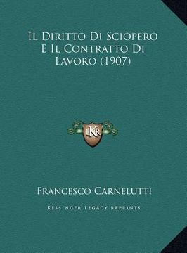 portada Il Diritto Di Sciopero E Il Contratto Di Lavoro (1907) (en Italiano)