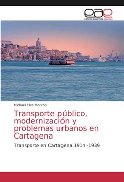 portada Transporte Público, Modernización y Problemas Urbanos en Cartagena: Transporte en Cartagena 1914 -1939