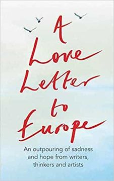 portada A Love Letter to Europe: An Outpouring of Sadness and Hope - Mary Beard, Shami Chakrabati, Sebastian Faulks, Neil Gaiman, Ruth Jones, J.K. Rowl (en Inglés)