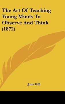 portada the art of teaching young minds to observe and think (1872) (en Inglés)