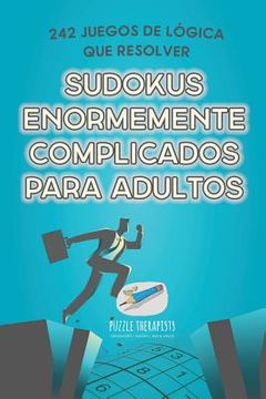 portada Sudokus Enormemente Complicados Para Adultos | 242 Juegos de Lógica que Resolver (in Spanish)