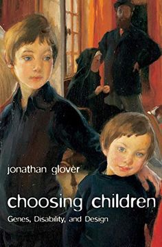 portada Choosing Children: Genes, Disability, and Design (Uehiro Series in Practical Ethics) (en Inglés)