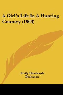 portada a girl's life in a hunting country (1903)
