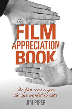 portada The Film Appreciation Book: The Film Course You Always Wanted to Take