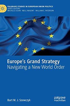 portada Europe’S Grand Strategy: Navigating a new World Order (Palgrave Studies in European Union Politics) (en Inglés)