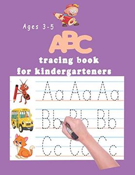 portada Abc Tracing Book for Kindergartners: The Alphabet: Preschool Practice Handwriting Workbook: Pre k, Kindergarten and Kids Ages 3-5 Reading and Writing Trace Letters of the Alphabet (en Inglés)